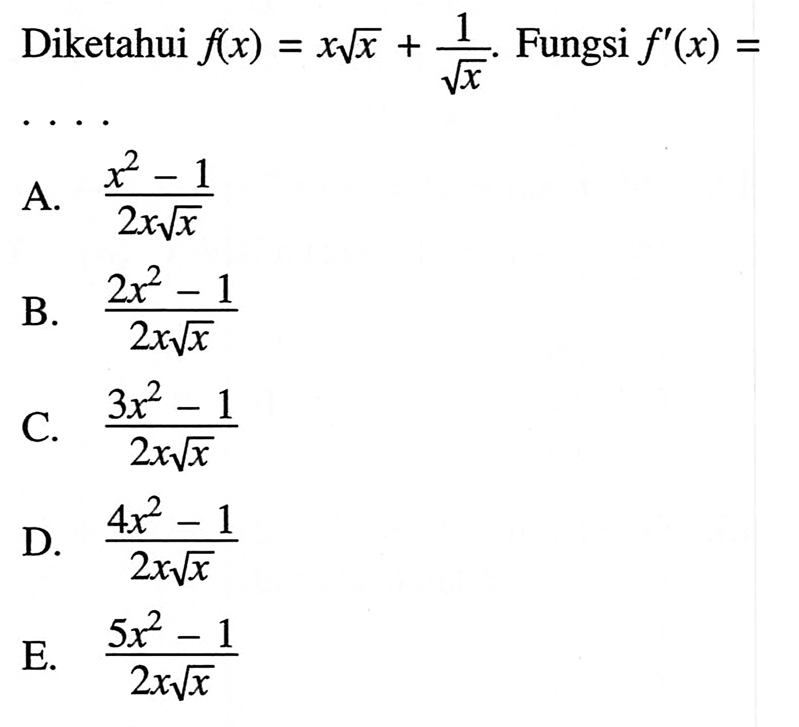 Diketahui  f(x)=x akar(x)+1/akar(x) .  Fungsi  f'(x)= 