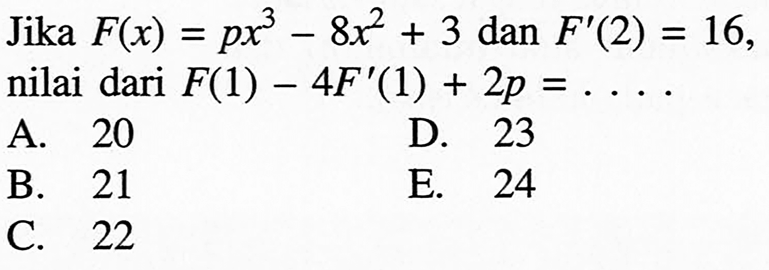 Jika  F(x)=px^3-8x^2+3  dan  F'(2)=16  nilai dari  F(1)-4 F'(1)+2 p=.... 