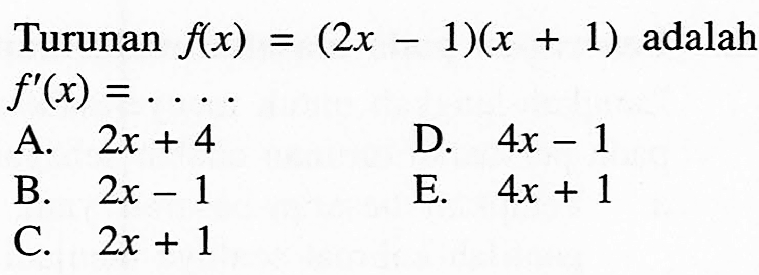 Turunan f(x)=(2x-1)(x+1) adalah f'(x)=...
