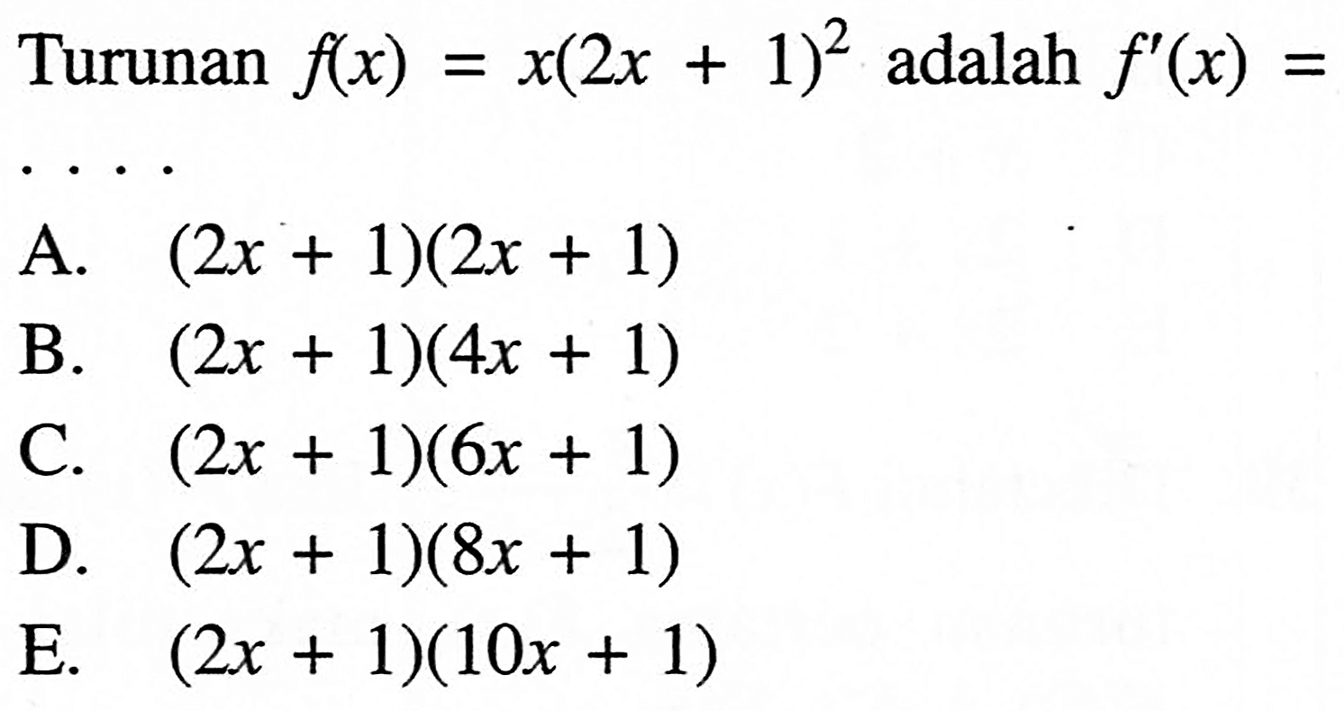 Turunan f(x)=x(2 x+1)^2 adalah f'(x)= 