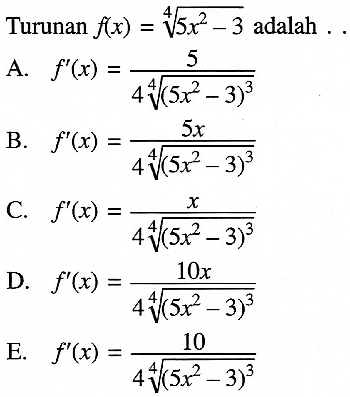 Turunan  f(x)=(5x^2-3)^(1/4) adalah ..