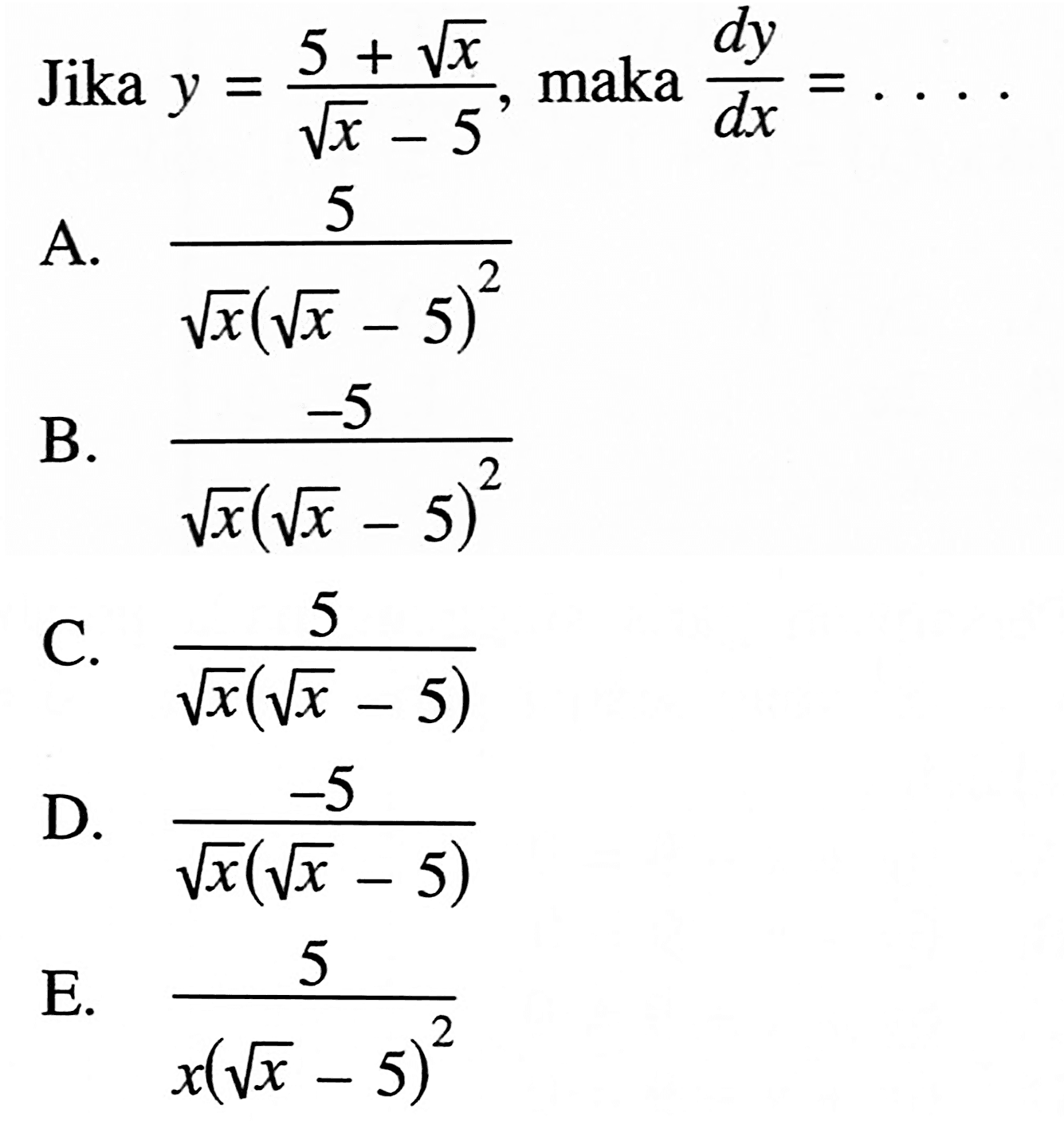 Jika y=(5+akar(x))/(akar(x)-5), maka dy/dx=....