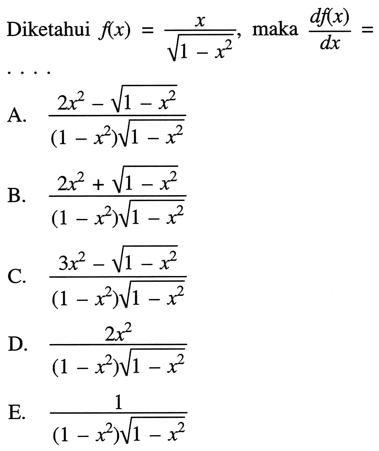 Diketahui f(x)=x/akar(1-x^2) , maka d f(x)/d x=