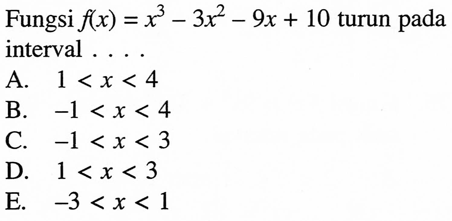 Fungsi  f(x)=x^3-3x^2-9x+10  turun padainterval ....