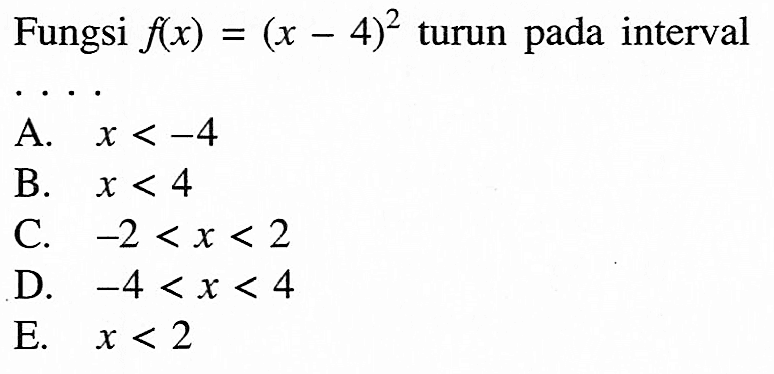 Fungsi f(x)=(x-4)^2 turun pada interval ...