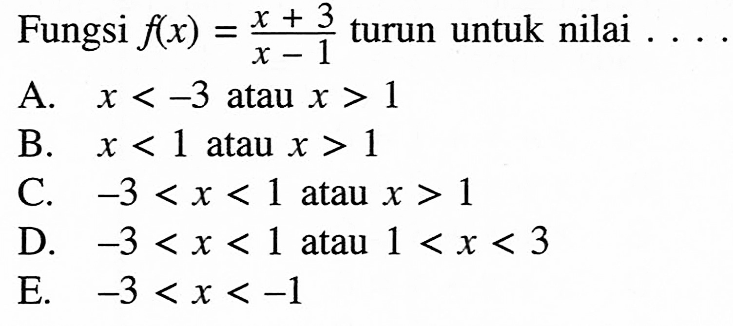 Fungsi f(x)=(x+3)/(x-1) turun untuk nilai ....