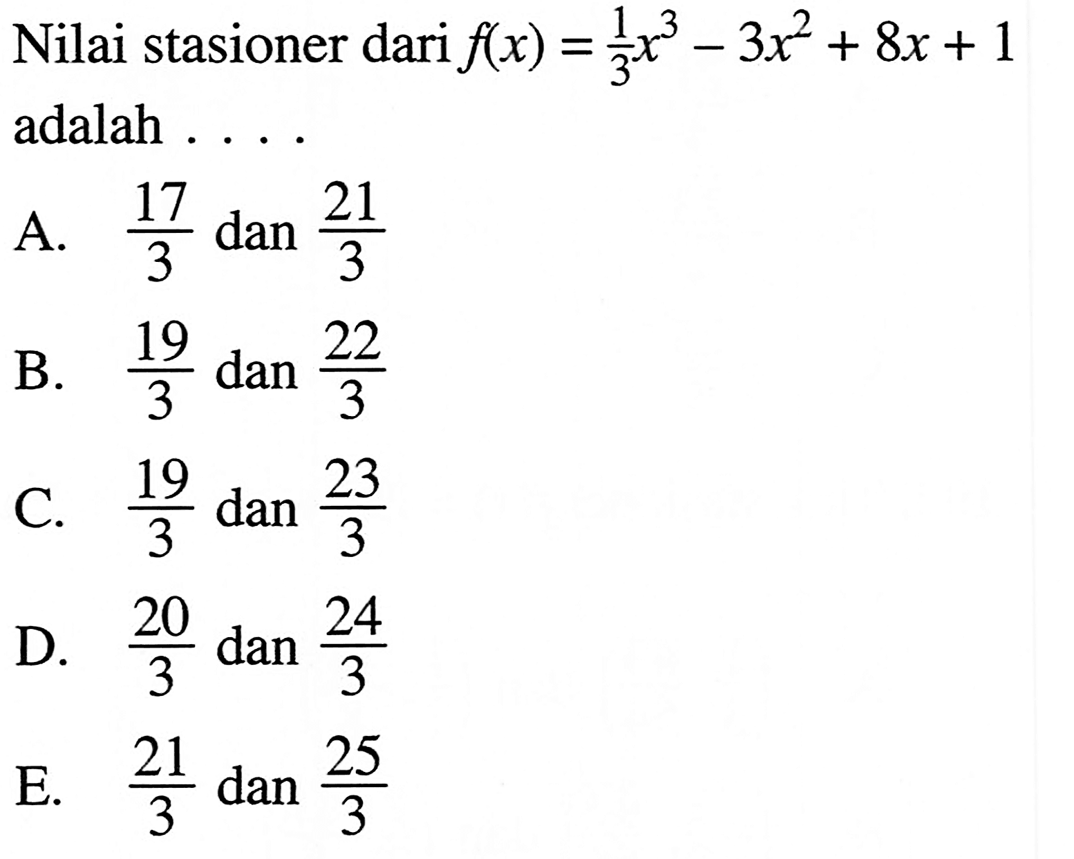 Nilai stasioner dari  f(x)=1/3x^3-3x^2+8x+1  adalah ...