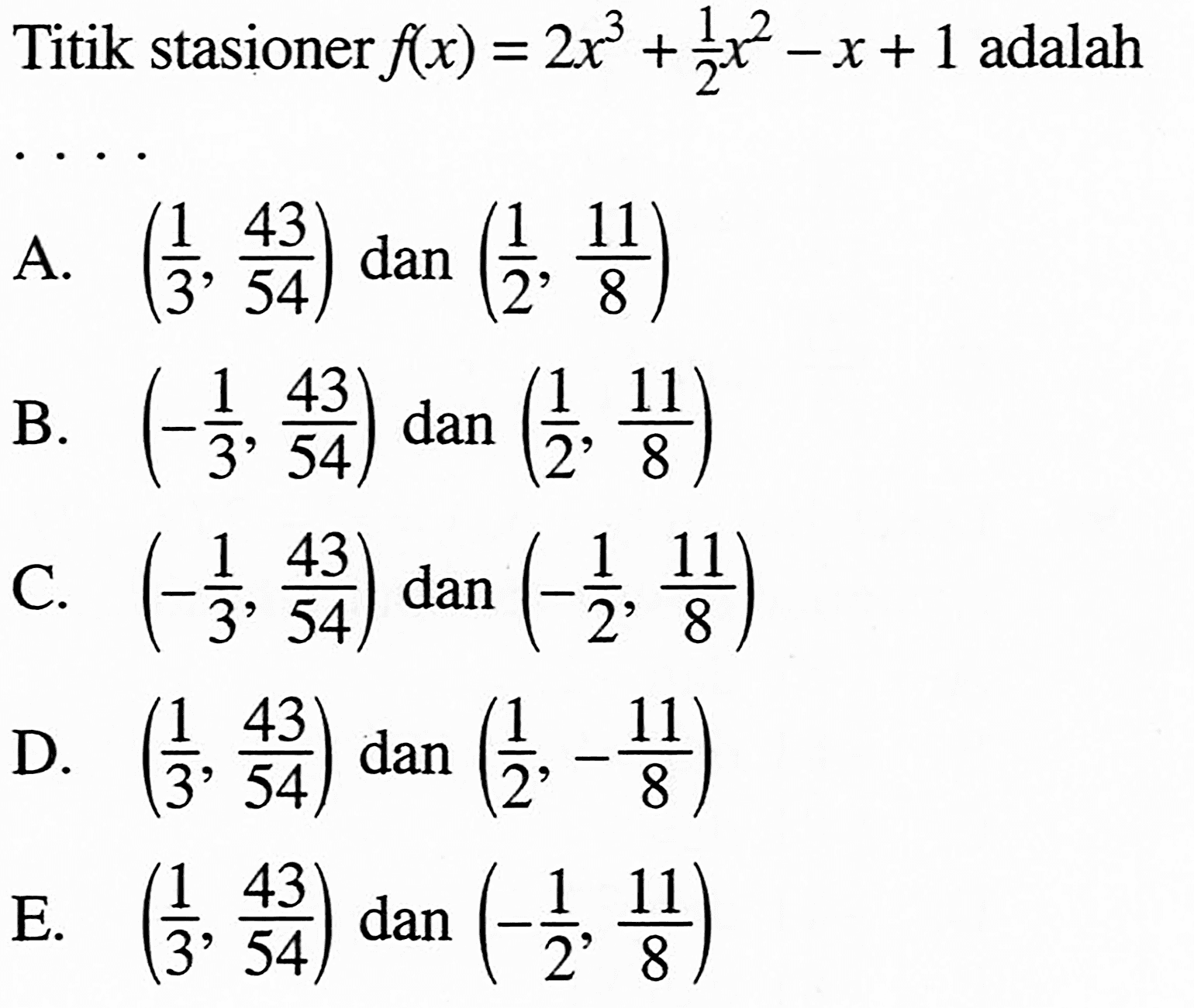 Titik stasioner f(x)=2x^3+(1/2)x^2-x+1 adalah....