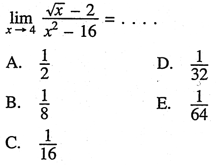 lim x->4 (akar(x)-2)/(x^2-16)=