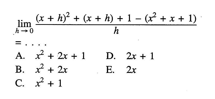 lim  h->0 ((x+h)^2+(x+h)+1-(x^2+x+1))/h =...