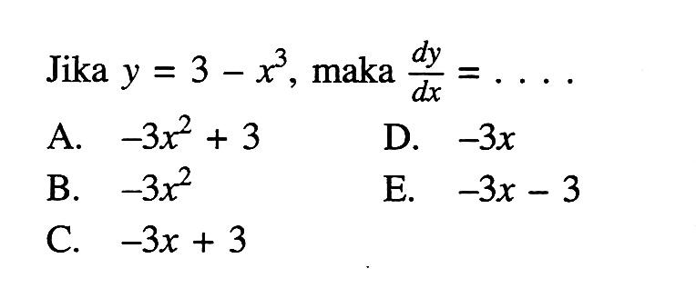 Jika y=3-x^3, maka dy/dx= ... 