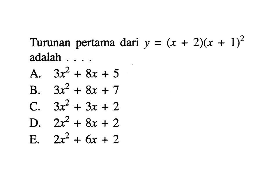 Turunan pertama dari y = (x + 2)(x + 1)^2 adalah ...