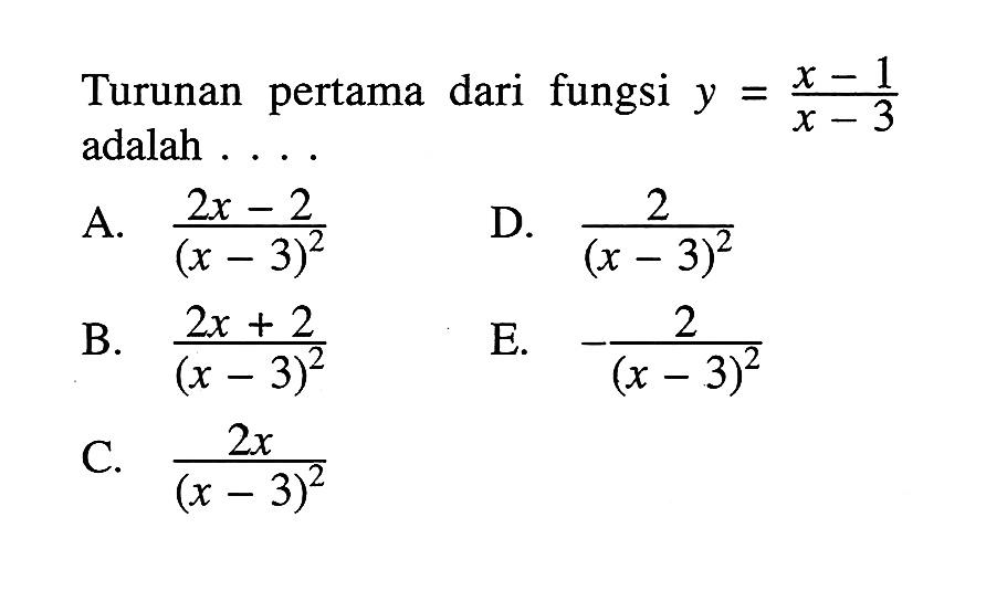 Turunan pertama dari fungsi y = (x-1)/(x-3) adalah ...