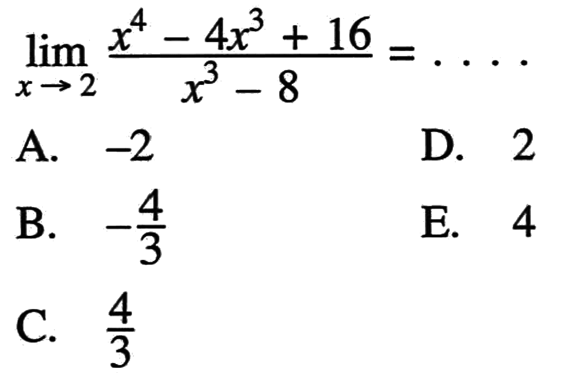 limit x->2 (x^4-4x^3+16)/(x^3-8)=....