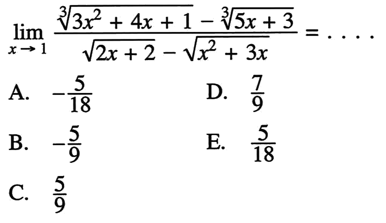 lim x->1 (3x^2+4x+1^(1/3)-5x+3^(1/3))/(akar(2x+2)-akar(x^2+3x))=... 