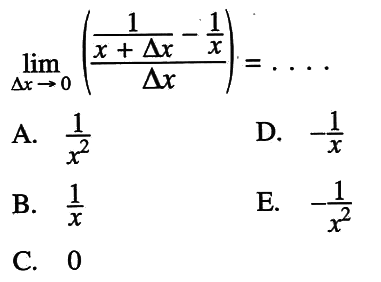 limit delta x->0 ((1/(x+delta x)-1/x)/delta x)=.... 