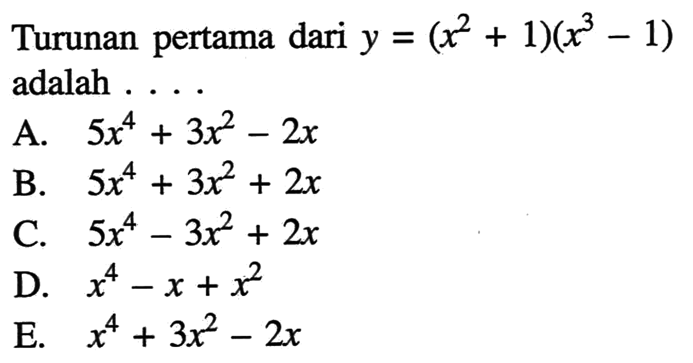 Turunan pertama dari y = (x^2 + 1)(x^3 - 1) + adalah ...