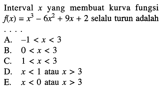 Interval x yang membuat kurva fungsi f(x)=x^3-6x^2+9x+2 selalu turun adalah ....