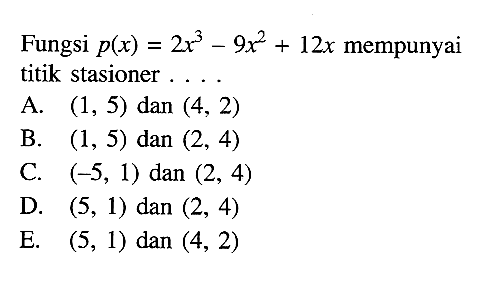 Fungsi p(x)=2x^3-9x^2+12x mempunyai titik stasioner ...
