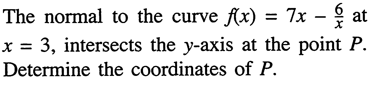 The normal to the curve  f(x)=7x-6/x  at  x=3 , intersects the  y -axis at the point  P . Determine the coordinates of  P .