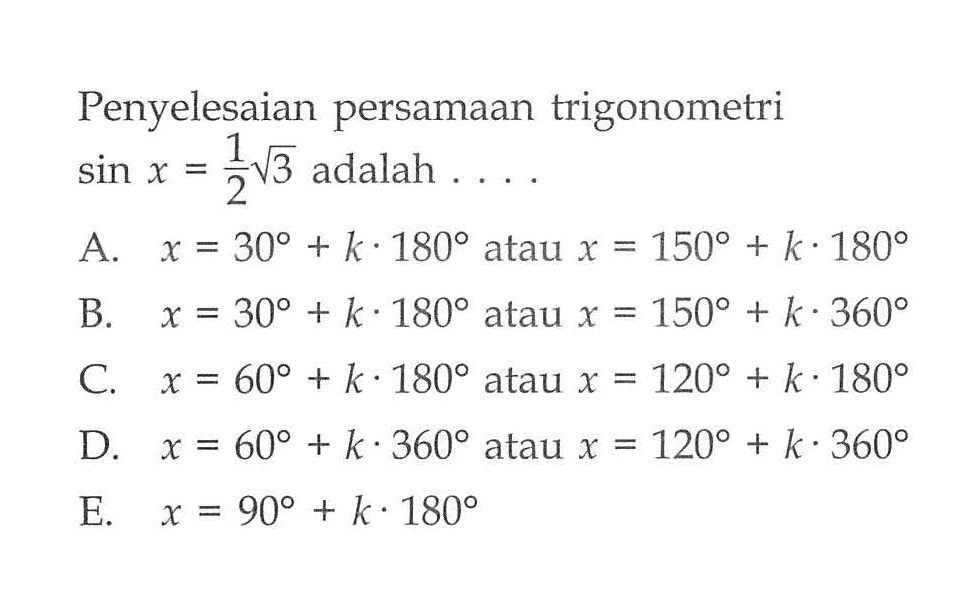 Penyelesaian persamaan trigonometri sin x=1/2 akar(3) adalah ....