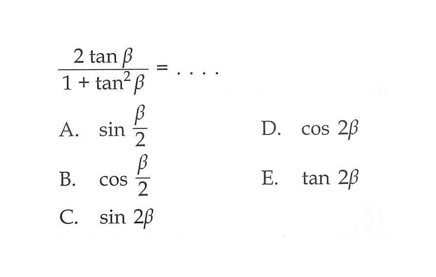 (2 tan beta)/(1+tan^2 beta)=...