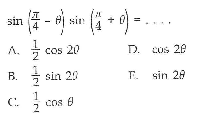 sin (pi/4 - theta) sin (pi/4 + theta) =