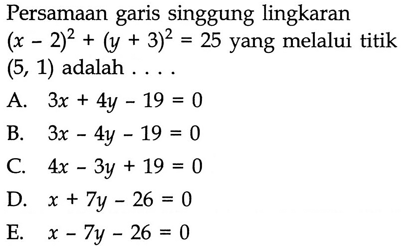 Persamaan garis singgung lingkaran (x-2)^2+(y+3)^2=25 yang melalui titik (5,1) adalah ....