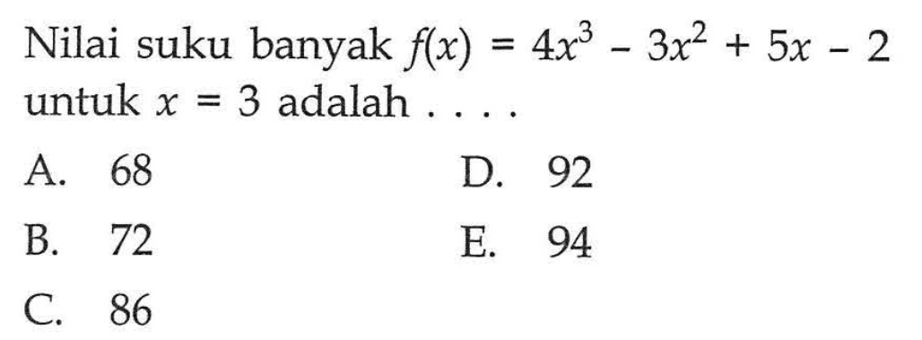 Nilai suku banyak f(x) 4x^3-3x^2+5x-2 = untuk x=3 adalah