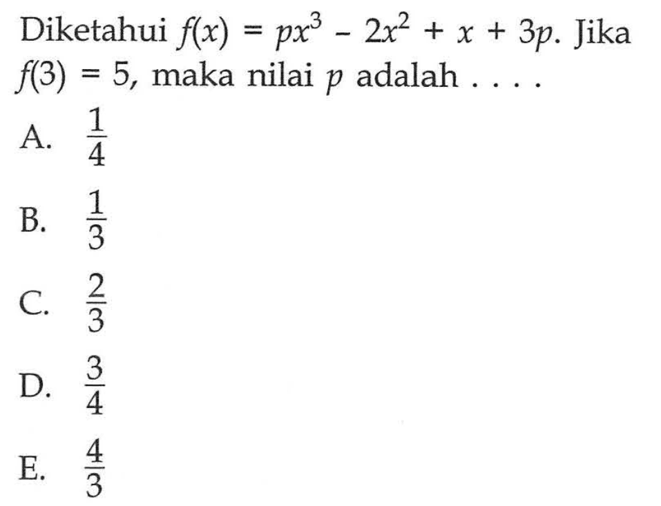 Diketahui f(x)=px^3-2x^2+x+3p. Jika f(3)=5, maka nilai p adalah ...