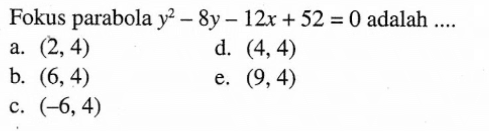 Fokus parabola y^2-8y-12x+52=0 adalah ....