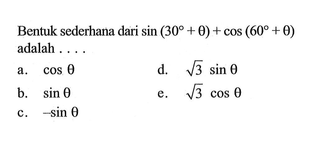 Bentuk sederhana dari sin(30+theta)+cos(60+theta) adalah ...