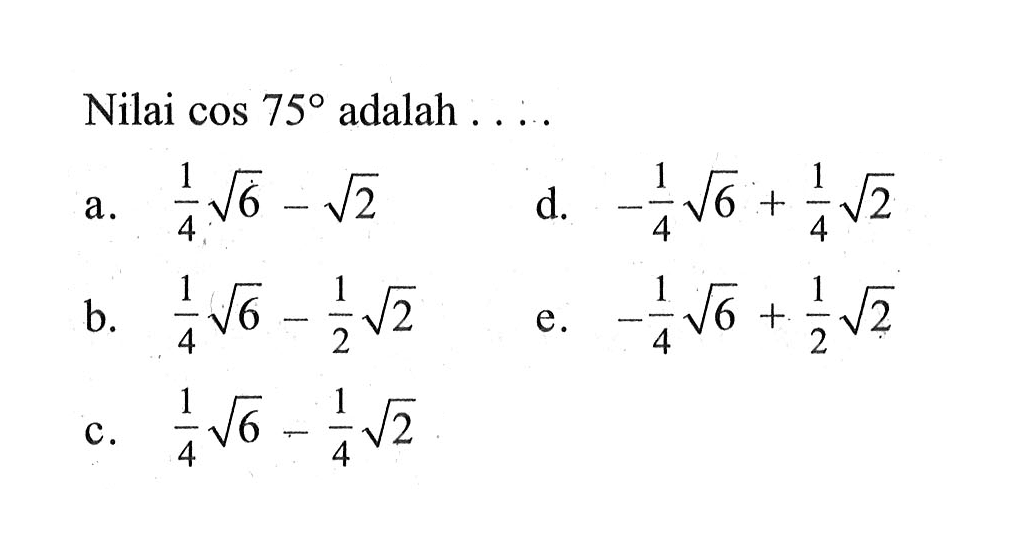 Nilai cos 75 adalah....