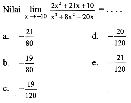 Nilai  lim x ->-10 (2x^2+21x+10)/(x^3+8x^2-20x)=.... 