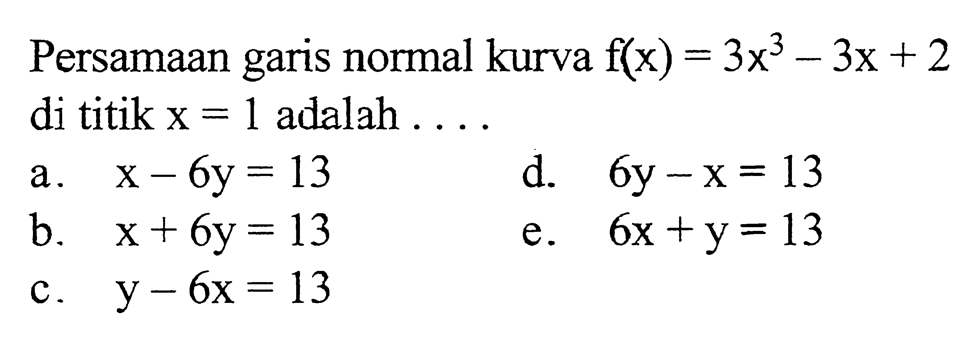 Persamaan garis normal kurva f(x)=3x^3-3x+2 di titik x=1 adalah ....