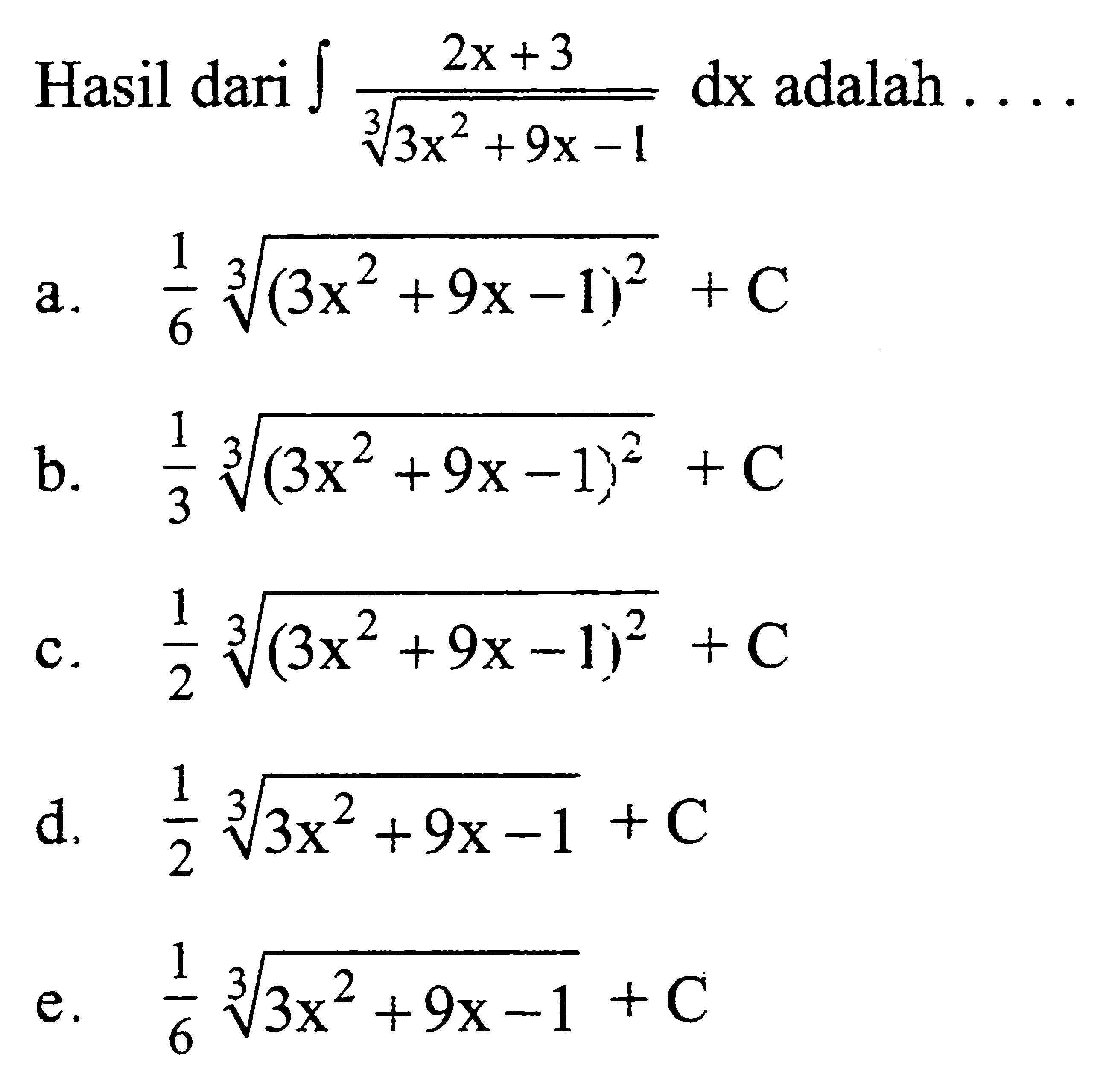 Hasil dari integral (2x+3)/(3x^2+9x-1)^(1/3) dx adalah ...