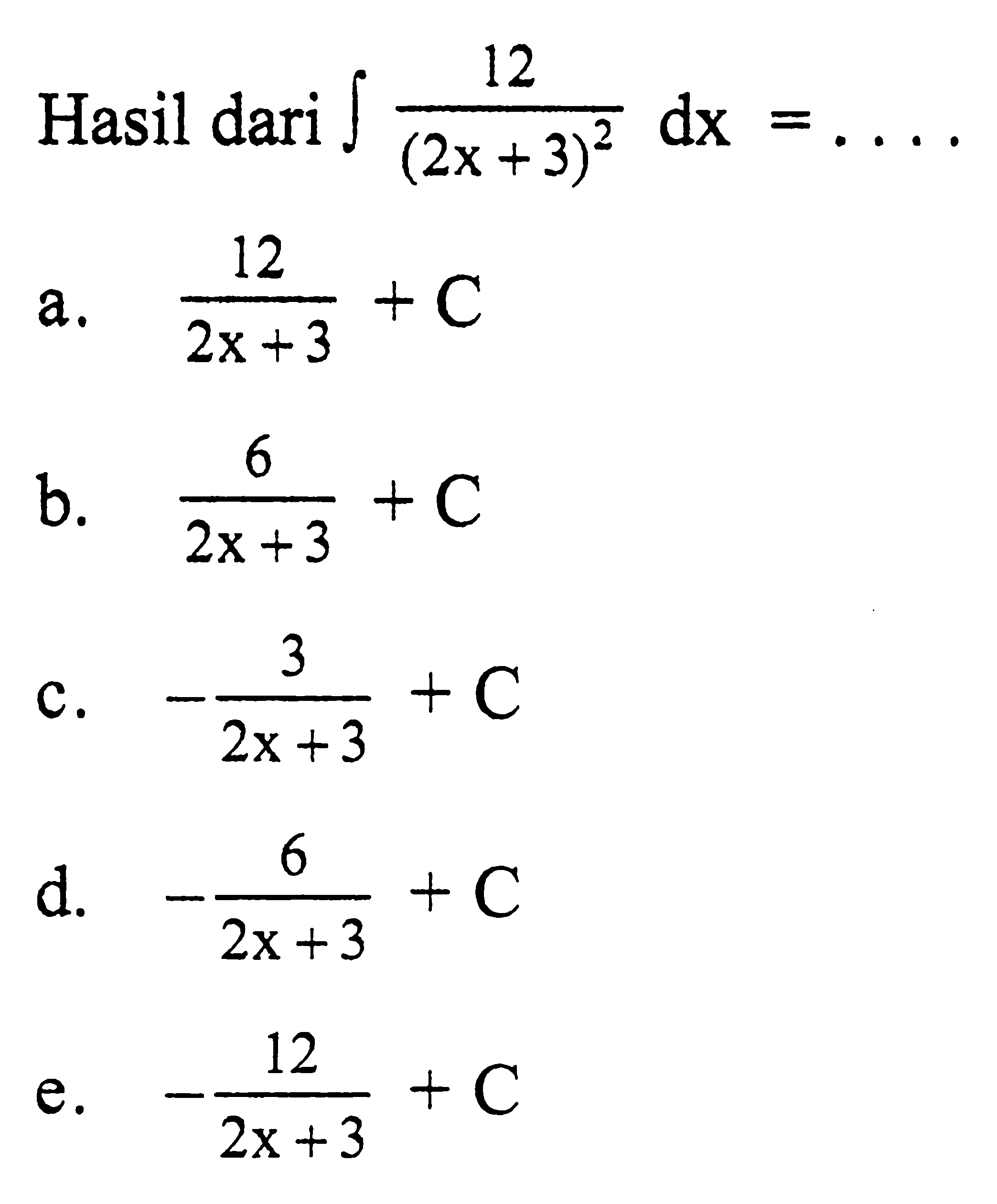 Hasil dari integral 12/(2x+3)^2 dx=.... 