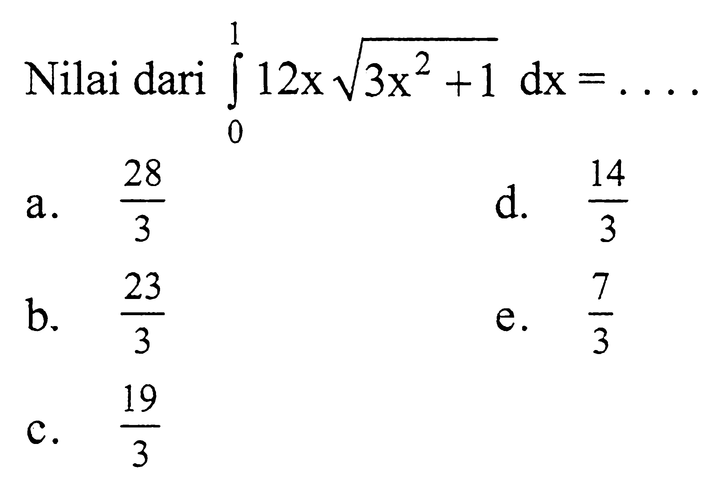 Nilai dari integral 0 1 (12x akar(3x^2+1)) dx=....