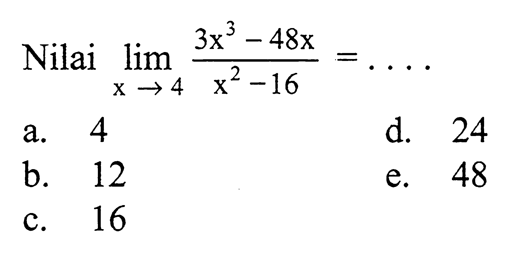 Nilai lim x->4 (3x^3-48x)/(x^2-16)=