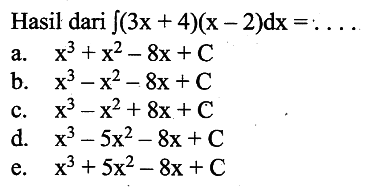 Hasil dari integral (3x+4)(x-2) dx=...