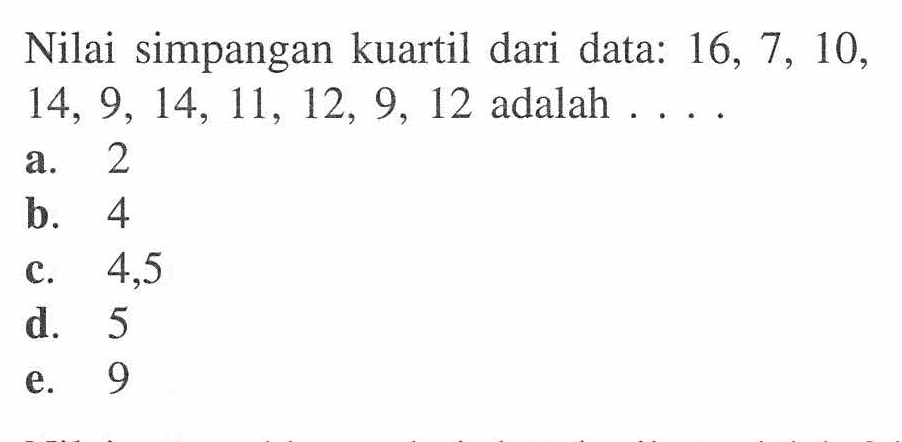 Nilai simpangan kuartil dari data: 16, 7, 10, 14, 9, 14, 11, 12, 9, 12 adalah ...