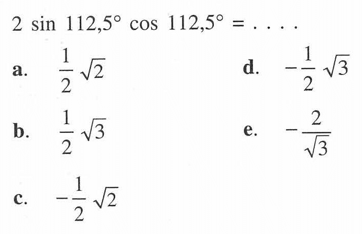 2 sin 112,5 cos 112,4= . . . .