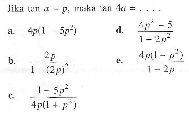 Jika tan a=p, maka tan 4a=....