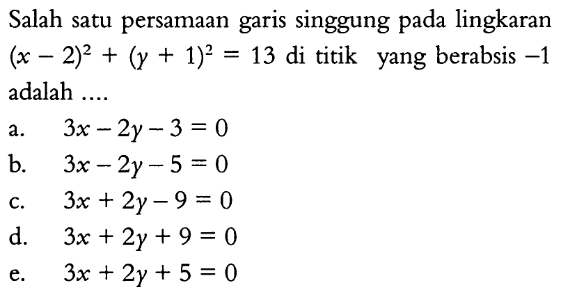 Salah satu persamaan garis singgung pada lingkaran (x-2)^2+(y+1)^2=13 di titik yang berabsis -1 adalah ....