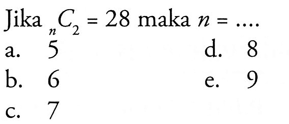 Jika n C 2=28  maka  n= ...