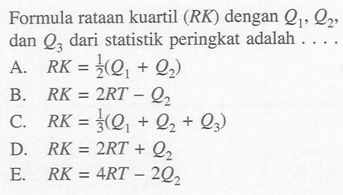 Formula rataan kuartil (RK) dengan Q1, Q2, dan Q3 dari statistik peringkat adalah ...