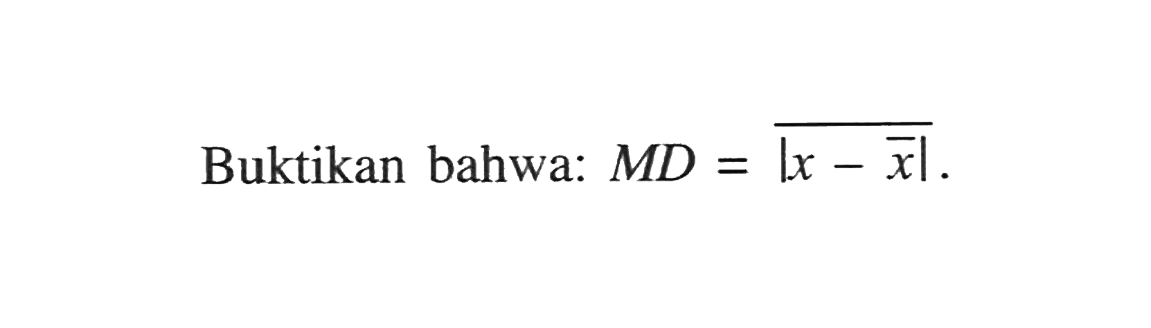 Buktikan bahwa:  MD= |x-x| .