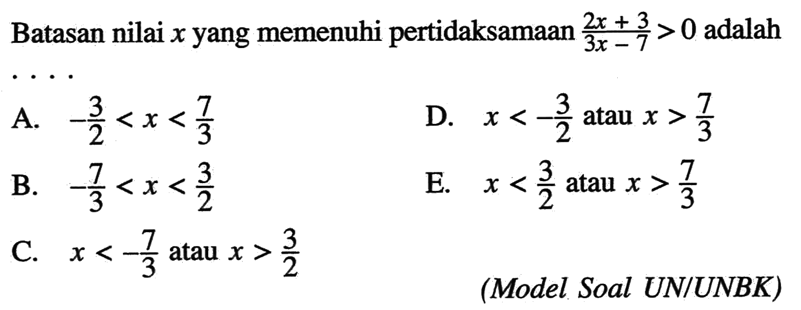 Batasan x yang memenuhi pertidaksamaan (2x+3)/(3x-7)>0 adalah ...