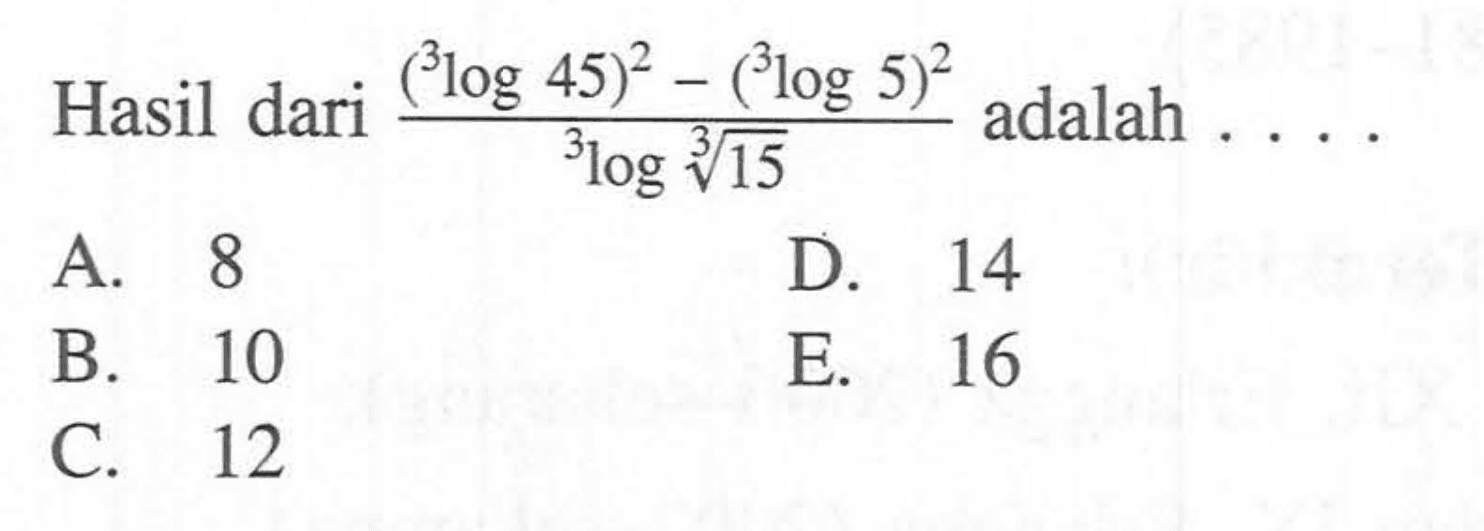 Hasil dari ((3log45)^2-(3log5)^2)/3log akar(15)^3 adalah ....