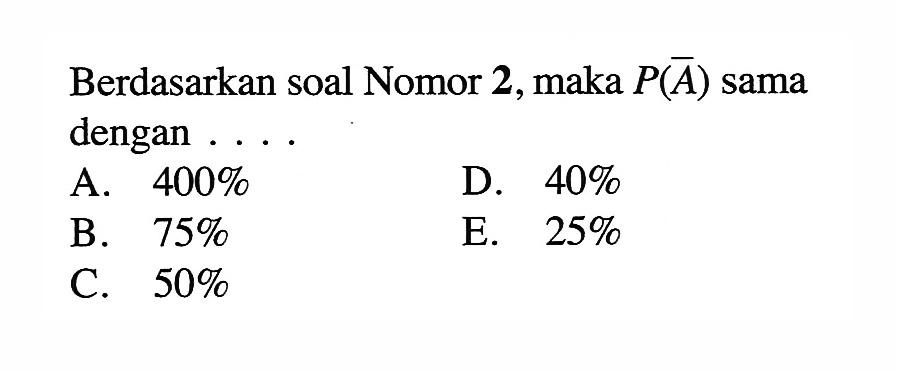 Berdasarkan soal Nomor 2, maka P(A) sama dengan ... 